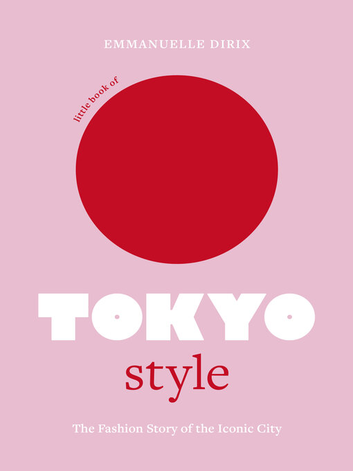 Title details for Little Book of Tokyo Style by Emmanuelle Dirix - Wait list